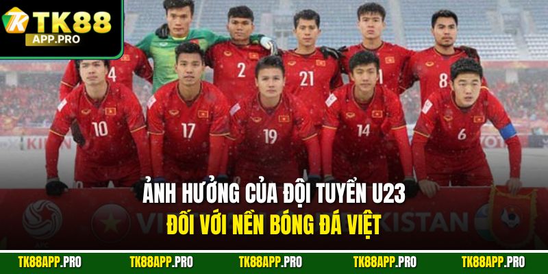 Ảnh hưởng của đội tuyển U23 đối với nền bóng đá Việt