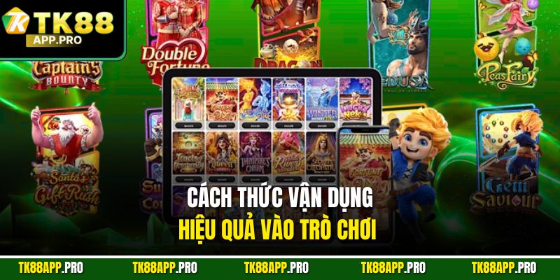 Cách thức vận dụng hiệu quả vào trò chơi