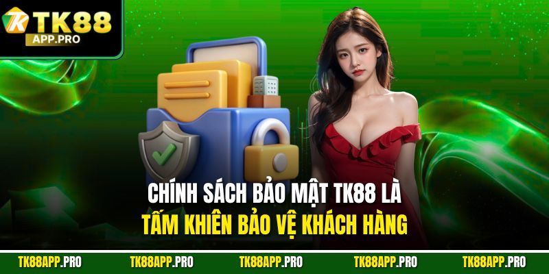 Chính sách bảo mật TK88 là tấm khiên bảo vệ khách hàng