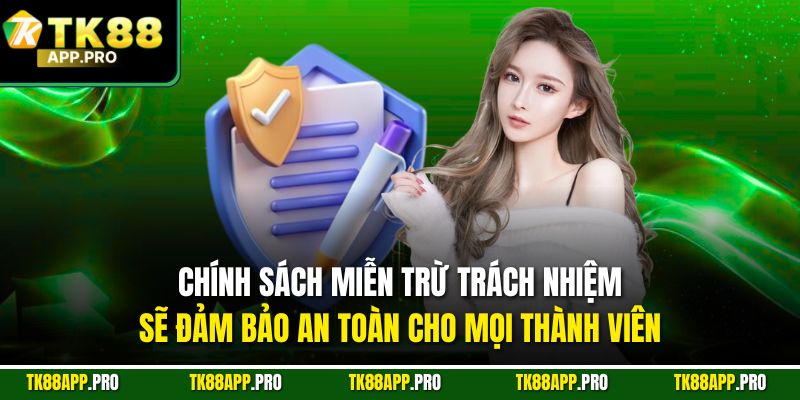 Chính sách miễn trừ trách nhiệm sẽ đảm bảo an toàn cho mọi thành viên
