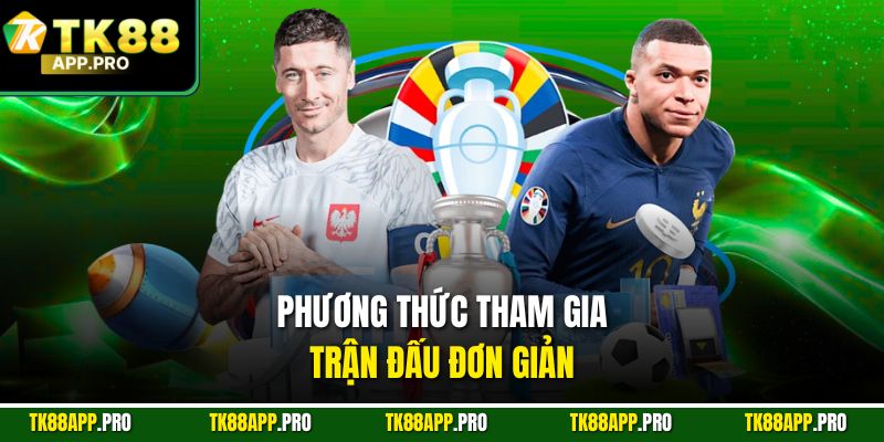 Phương thức tham gia trận đấu đơn giản