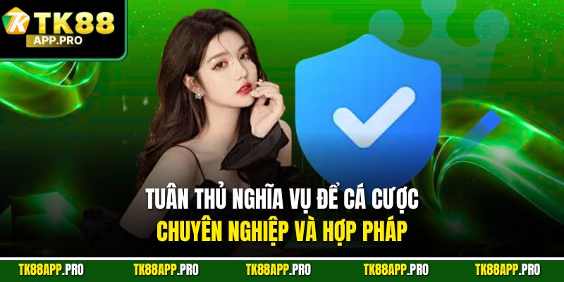 Tuân thủ nghĩa vụ để cá cược chuyên nghiệp và hợp pháp