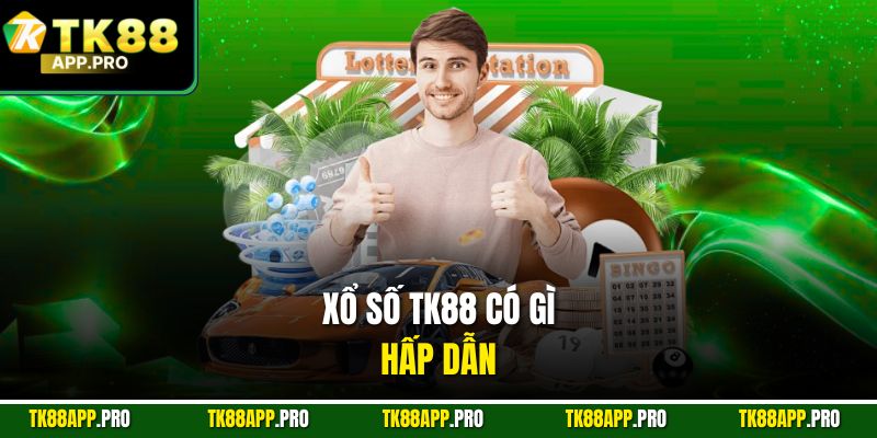 Xổ số TK88 có gì hấp dẫn